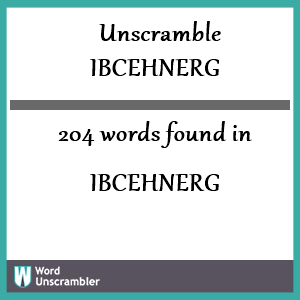 204 words unscrambled from ibcehnerg
